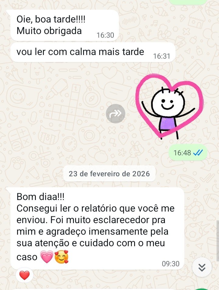 Print de conversa no WhatsApp: “Bom dia! Consegui ler o relatório que você me enviou. Foi muito esclarecedor pra mim e agradeço imensamente pela sua atenção e cuidado com o meu caso.”